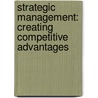Strategic Management: Creating Competitive Advantages door Gregory Dess
