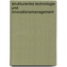 Strukturiertes Technologie- und Innovationsmanagement door Gotsch Matthias