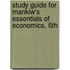 Study Guide For Mankiw's Essentials Of Economics, 6Th