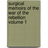 Surgical Memoirs of the War of the Rebellion Volume 1 door United States Sanitary Commission