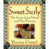 Sweet Sicily: The Story Of An Island And Her Pastries by Victoria Granof
