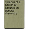 Syllabus Of A Course Of Lectures On General Chemistry door John William Mallet