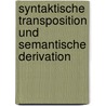 Syntaktische Transposition und semantische Derivation door Ludwig M. Eichinger