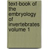 Text-Book of the Embryology of Invertebrates Volume 1 door Eugen Korschelt