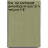 The  Old Northwest  Genealogical Quarterly Volume 4-6 door Old Northwest Genealogical Society