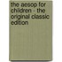 The Aesop For Children - The Original Classic Edition