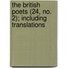 The British Poets (24, No. 2); Including Translations by Unknown Author