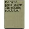 The British Poets (Volume 72); Including Translations by Unknown Author