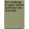 The Challenge of Japan Before World War Two and After door Usa) North Robert C. (Stanford University