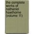 The Complete Works Of Nathaniel Hawthorne (Volume 11)