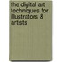 The Digital Art Techniques for Illustrators & Artists