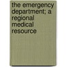 The Emergency Department; A Regional Medical Resource by National Research Council Services