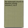 The Episcopal Church in Lebanon County Volume 2, No.9 by Abel Alfred M