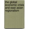 The Global Economic Crisis and East Asian Regionalism door Saori N. Katada