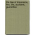 The Law of Insurance, Fire, Life, Accident, Guarantee