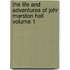 The Life and Adventures of John Marston Hall Volume 1