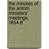 The Minutes Of The Antrim Ministers' Meetings, 1654-8 door Sweetnam