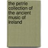 The Petrie Collection of the Ancient Music of Ireland