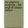 The Pilgrim's Progress - The Original Classic Edition door Bunyan John Bunyan