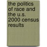 The Politics of Race and the U.S. 2000 Census Results door Mate Fazekas