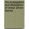 The Propagation and Dissipation of Shear Alfven Waves door Igor Khazanov