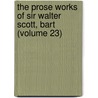 The Prose Works Of Sir Walter Scott, Bart (Volume 23) door Walter Scott