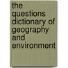 The Questions Dictionary of Geography and Environment door Joy Palmer