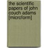 The Scientific Papers of John Couch Adams [Microform]