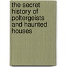 The Secret History of Poltergeists and Haunted Houses by Claude Lecouteux