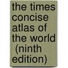 The Times Concise Atlas of the World  (Ninth Edition) door Uk Harpercollins