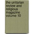 The Unitarian Review and Religious Magazine Volume 10