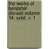 The Works of Benjamin Disraeli Volume 14; Sybil, V. 1