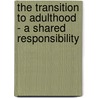 The transition to adulthood - A shared responsibility door Hans Schuman