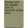 Thoreau and the Aquatic Cats of Concord: A Love Story door Mina