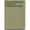 Time And Philosophy: A History Of Continental Thought door Professor John McCumber