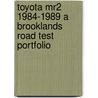 Toyota Mr2 1984-1989 A Brooklands Road Test Portfolio by R.M. Clarket