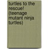 Turtles to the Rescue! (Teenage Mutant Ninja Turtles) by Golden Books
