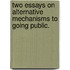 Two Essays On Alternative Mechanisms To Going Public.