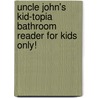 Uncle John's Kid-topia Bathroom Reader for Kids Only! door Bathroom Readers' Institute