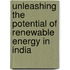 Unleashing the Potential of Renewable Energy in India