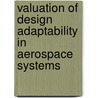 Valuation of Design Adaptability in Aerospace Systems door Phd Fernandez