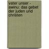 Vater Unser - Awinu: Das Gebet Der Juden Und Christen door Hubert Frankemölle