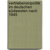 Vertriebenenpolitik im deutschen Südwesten nach 1945 door Andreas Marquet