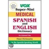 Vox Super-mini Medical Spanish and English Dictionary door Vox Vox