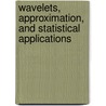 Wavelets, Approximation, and Statistical Applications door Wolfgang Heardle