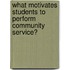 What Motivates Students to Perform Community Service?