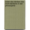 Wider das Denken des Nicht-Denkens in der Philosophie door Friedrich Seibold