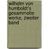 Wilhelm Von Humboldt's Gesammelte Werke, Zweiter Band