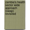 Zambia's Health Sector Wide Approach (swap) Revisited by Collins Chansa