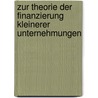 Zur Theorie Der Finanzierung Kleinerer Unternehmungen door Werner Neuß